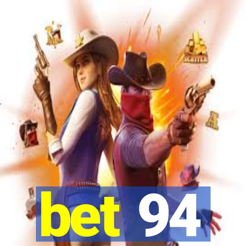 bet 94