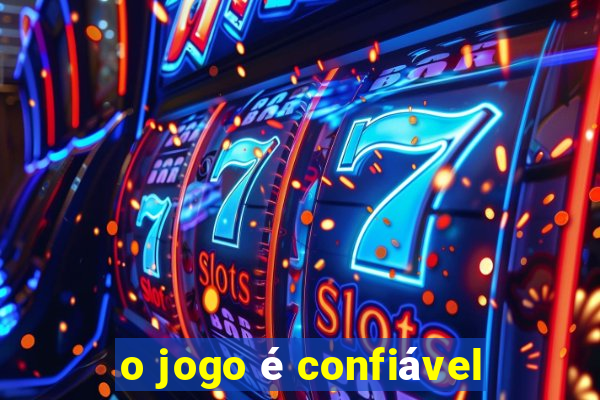 o jogo é confiável