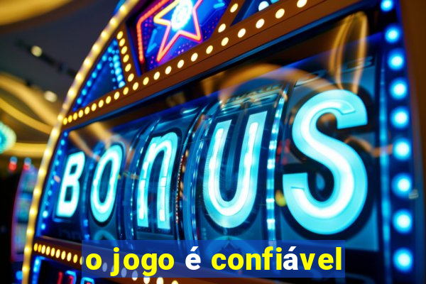 o jogo é confiável