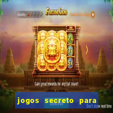 jogos secreto para ganhar dinheiro