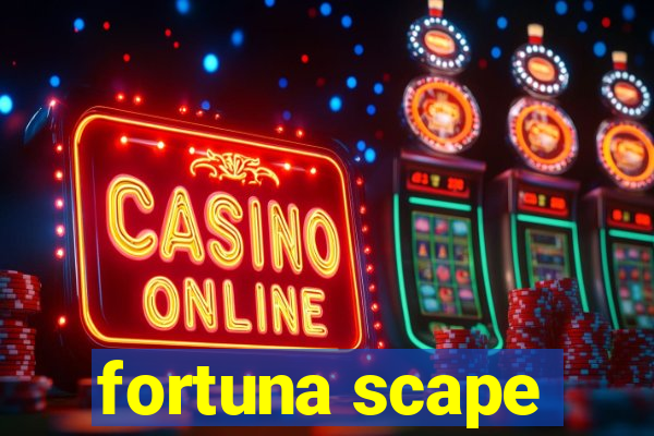 fortuna scape