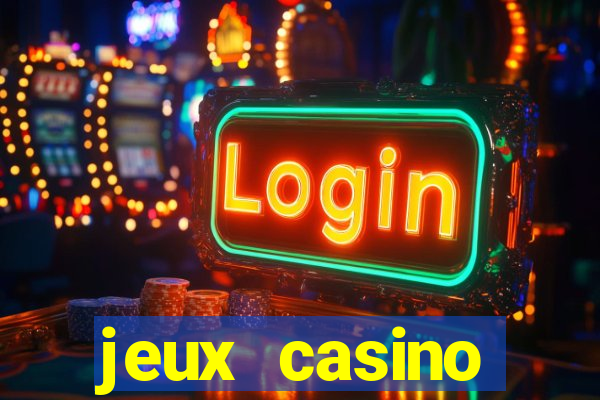 jeux casino gratuits machines a sous