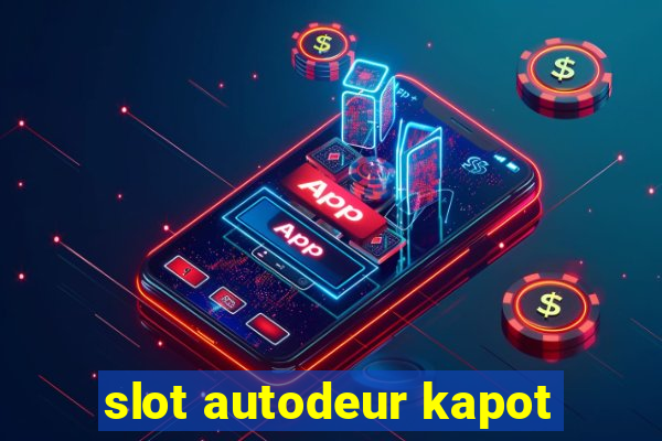 slot autodeur kapot