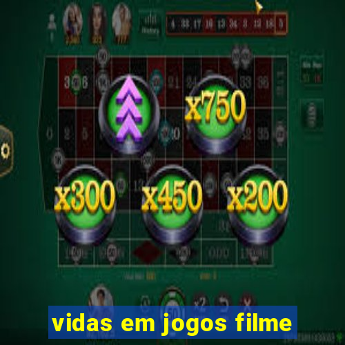 vidas em jogos filme