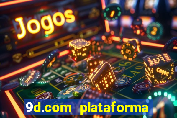 9d.com plataforma de jogos