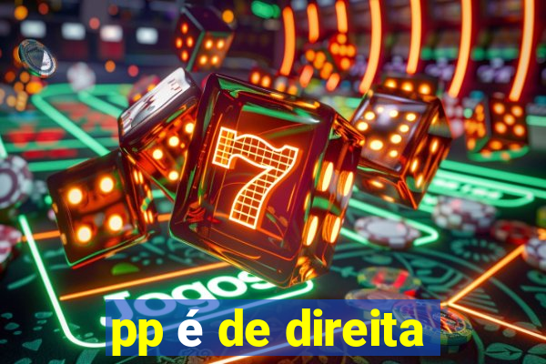 pp é de direita