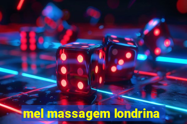 mel massagem londrina