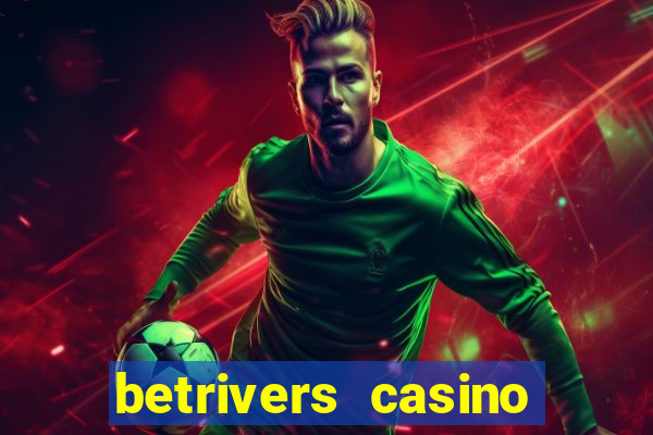 betrivers casino bonus code wv