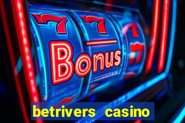 betrivers casino bonus code wv