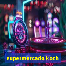 supermercado koch