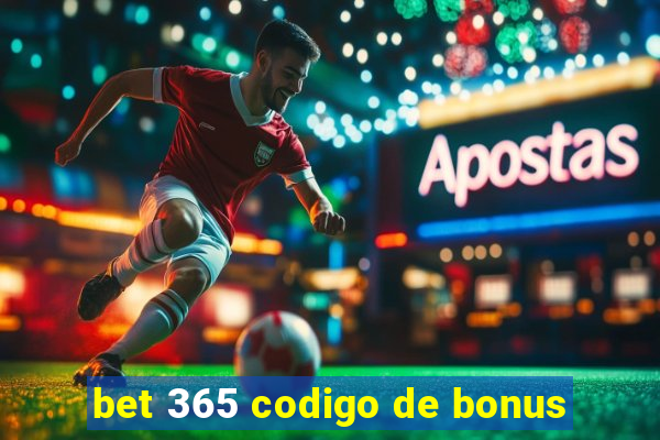 bet 365 codigo de bonus