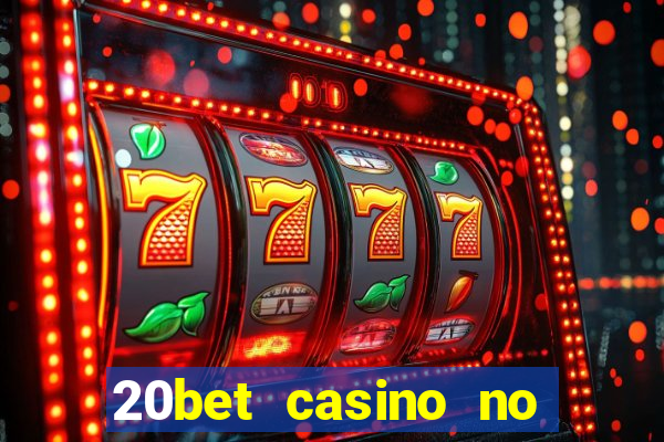 20bet casino no deposit bonus 2022