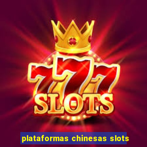 plataformas chinesas slots