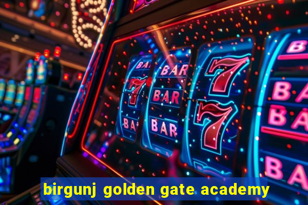 birgunj golden gate academy