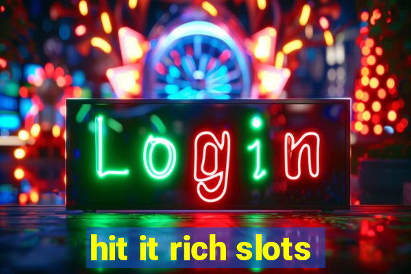 hit it rich slots