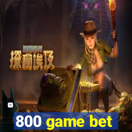 800 game bet