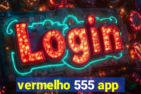 vermelho 555 app