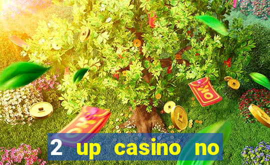 2 up casino no deposit codes