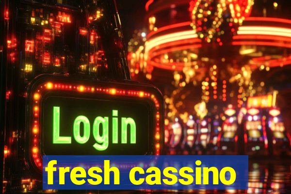 fresh cassino