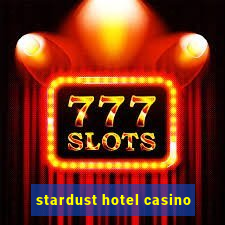 stardust hotel casino