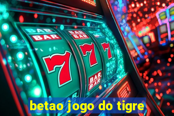 betao jogo do tigre