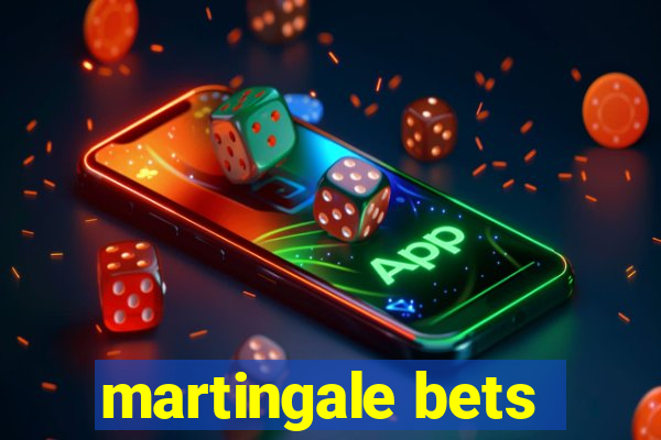 martingale bets