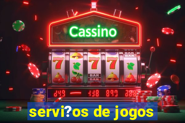 servi?os de jogos