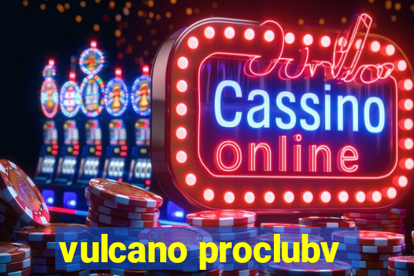 vulcano proclubv