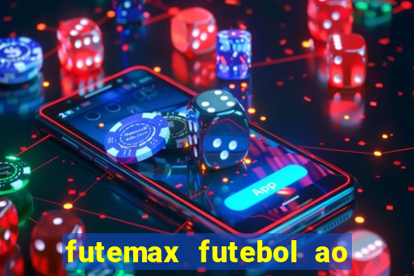 futemax futebol ao vivo atualizado