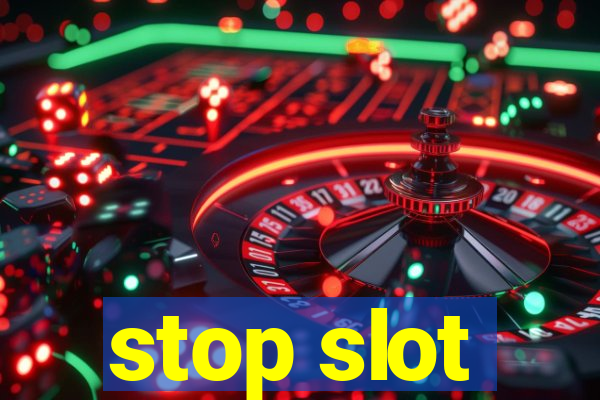 stop slot