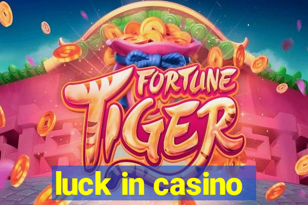 luck in casino