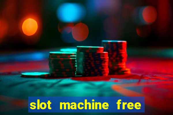 slot machine free slot machine