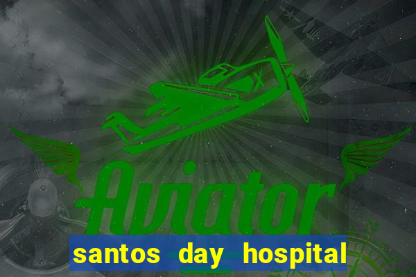 santos day hospital trabalhe conosco