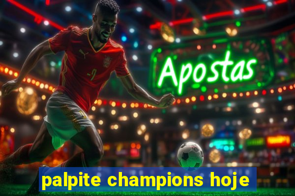 palpite champions hoje