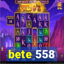 bete 558