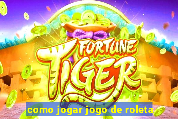 como jogar jogo de roleta