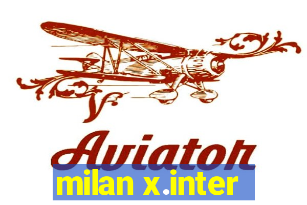 milan x.inter