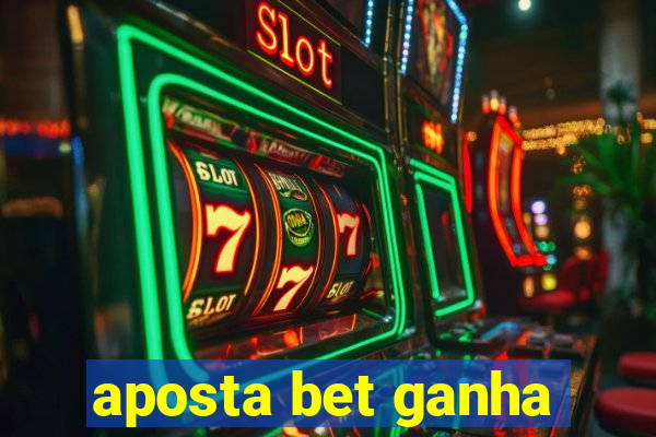 aposta bet ganha