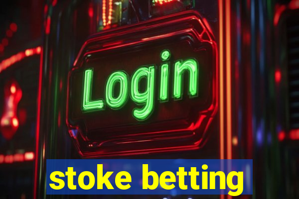 stoke betting