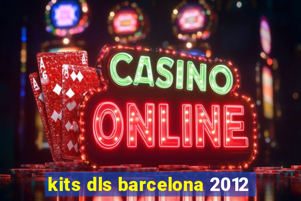 kits dls barcelona 2012