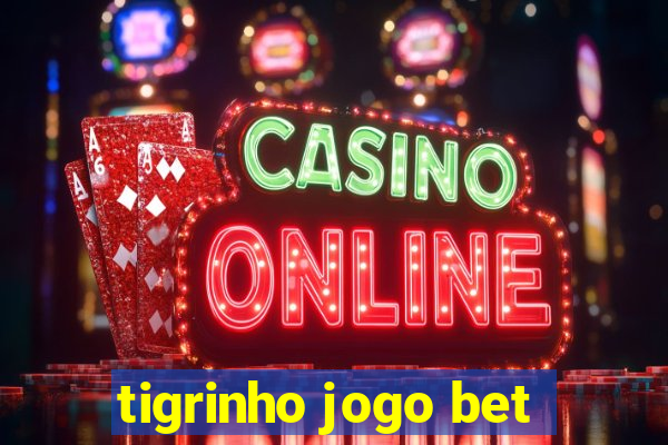 tigrinho jogo bet