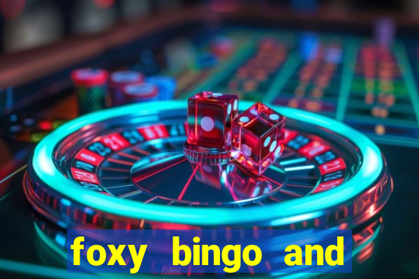 foxy bingo and online casino