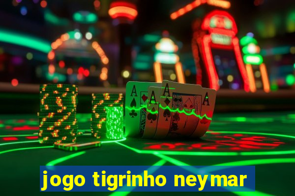 jogo tigrinho neymar