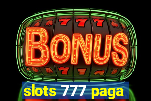 slots 777 paga