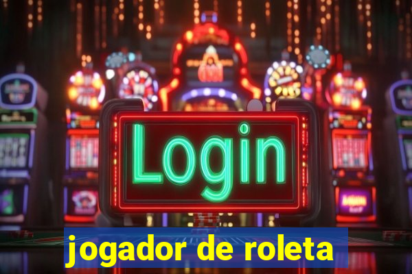 jogador de roleta