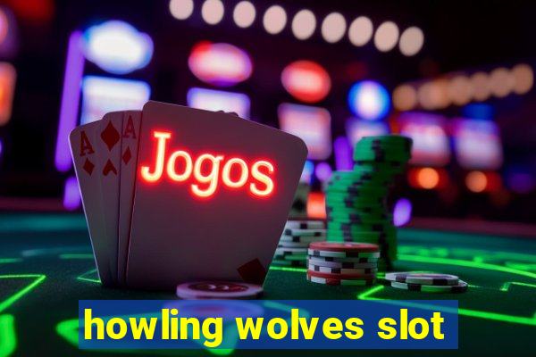 howling wolves slot