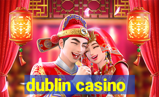 dublin casino