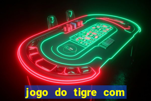 jogo do tigre com rodadas grátis sem deposito