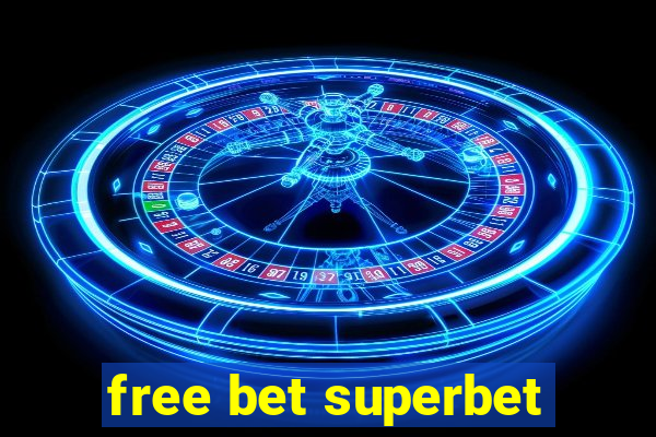 free bet superbet