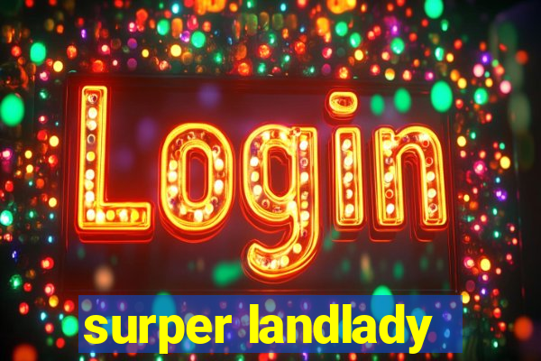 surper landlady